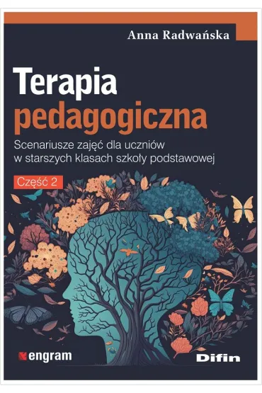 Terapia pedagogiczna. Cz�� 2. Scenariusze zaj�� dla uczni�w w starszych klasach szko�y podstawowej - Anna Radwa�ska