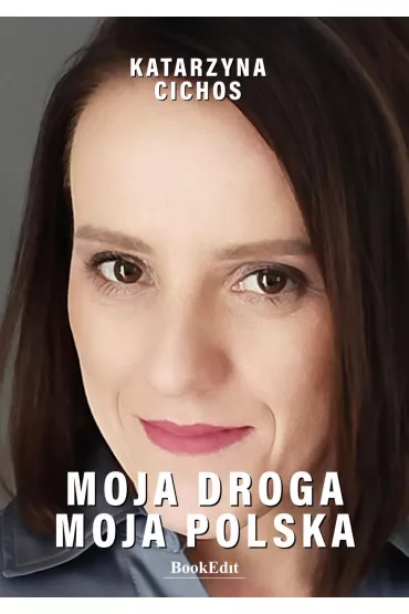 Moja droga, moja Polska - Katarzyna Cichos