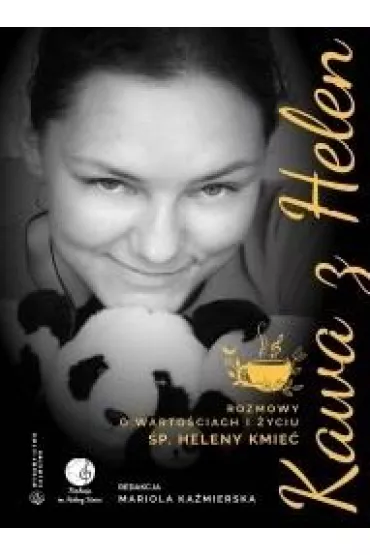 Kawa z Helen. Rozmowy o warto�ciach i �yciu - Mariola  Ka�mierska