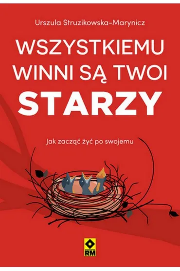 Wszystkiemu winni s� twoi starzy. Jak zacz�� �y� po swojemu - Urszula Struzikowska-Marynicz