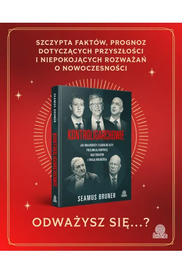 Kontroligarchowie. Jak miliarderzy i globalne elity przejmuj� kontrol� nad �wiatem i twoj� wolno�ci� - Seamus Bruner