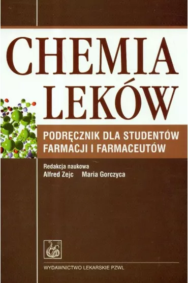 Chemia lek�w. Podr�cznik dla student�w farmacji i farmaceut�w - Alfred Zejc, Maria Gorczyca