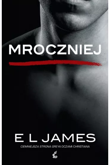 Mroczniej. Ciemniejsza strona Greya. Pidziesit twarzy Greya oczami Christiana. Tom 4 - E. L. James