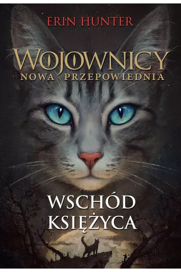 Wsch�d ksi�yca. Wojownicy. Nowa przepowiednia. Tom 2 - Erin Hunter