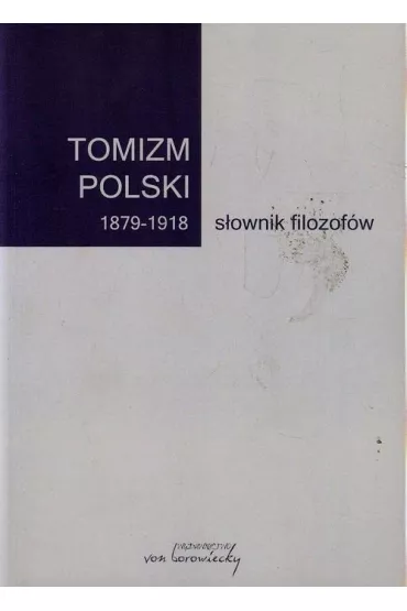 eBook Tomizm polski 1879-1918 sownik filozofw pdf - Artur Andrzejuk, Boena  Prof Listkowska