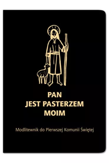 Pan jest pasterzem moim. Modlitewnik do Pierwszej Komunii �wi�tej