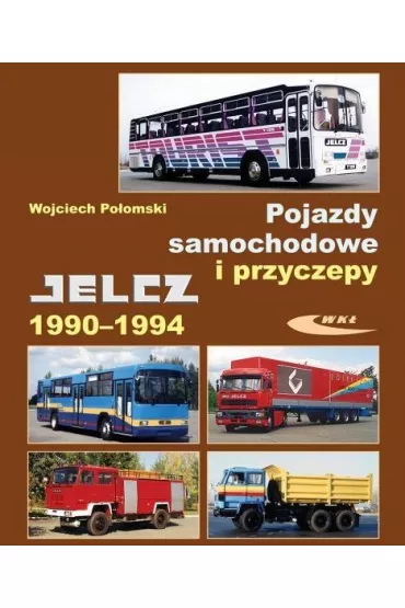 Pojazdy samochodowe i przyczepy. Jelcz 1990-94 - Wojciech Po�omski
