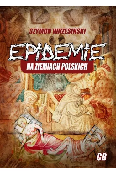 Epidemie na ziemiach polskich - Szymon Wrzesi�ski