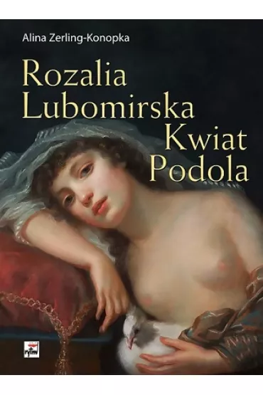 Rozalia lubomirska kwiat podola - Alina Zerling-Konopka