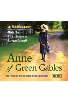 Audiobook Anne of Green Gables. Ania z Zielonego Wzgrza w wersji do nauki jzyka angielskiego mp3
