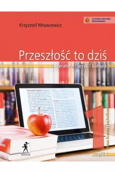 Przesz�o�� to dzi� 1. Cz�� 1. Podr�cznik. Literatura. J�zyk. Kultura - Krzysztof Mrowcewicz