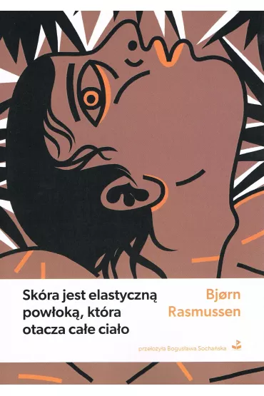 Sk�ra jest elastyczn� pow�ok�, kt�ra otacza ca�e cia�o - Bjorn Rasmussen