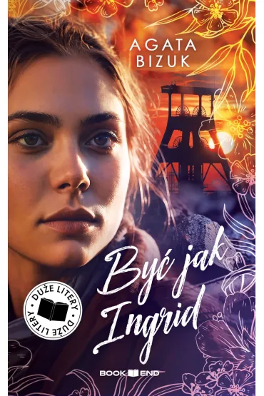 By� jak Ingrid. Du�e Litery - Agata Bizuk
