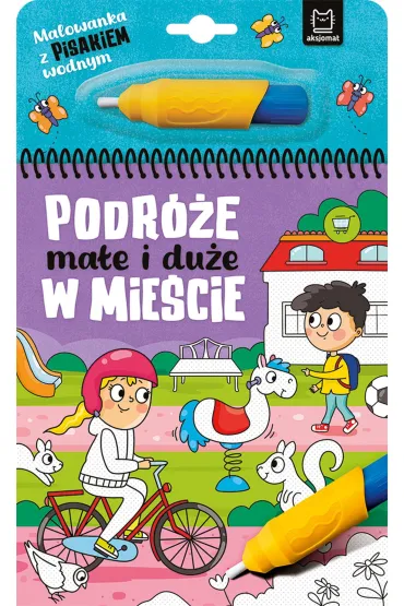 Malowanka z pisakiem wodnym. Podr�e ma�e i du�e. W mie�cie - Anna Podg�rska