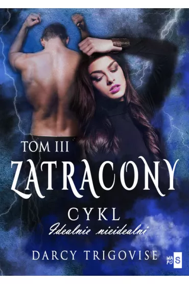 Zatracony. Idealnie nieidealni. Tom 3 - Darcy  Trigovise