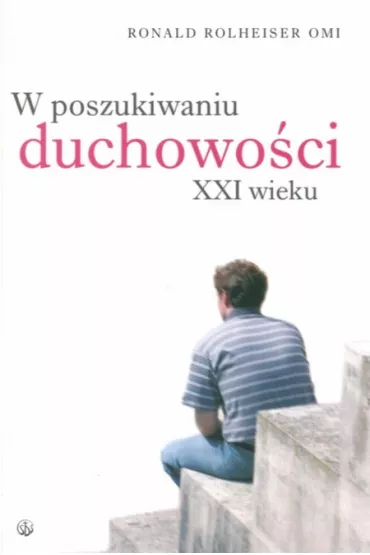 W poszukiwaniu duchowo�ci XXI wieku - Ronald Rolheiser, Ronald Rolheiser Omi