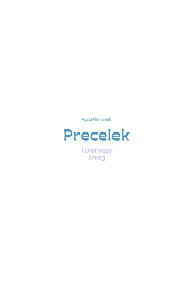 Precelek i pierwszy �nieg. Precelek z Kociej Szajki. Tom 3 - Agata Romaniuk