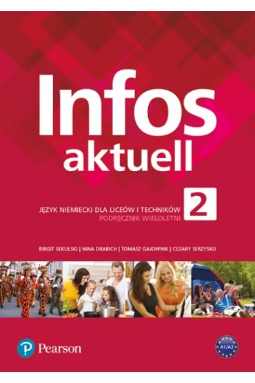 Infos Aktuell 2. J�zyk niemiecki dla lice�w i technik�w. Podr�cznik + kod - Cezary Serzysko, Nina Drabich, Tomasz Gajownik, Birgit Sekulski