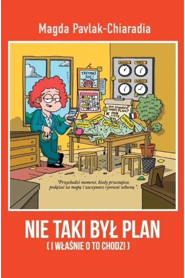 Nie taki by� plan. I w�a�nie o to chodzi - Magda  Pavlak-Chiaradia