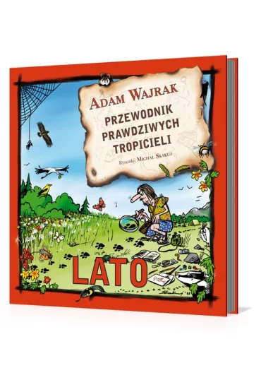 Lato. Przewodnik prawdziwych tropicieli - Adam Wajrak