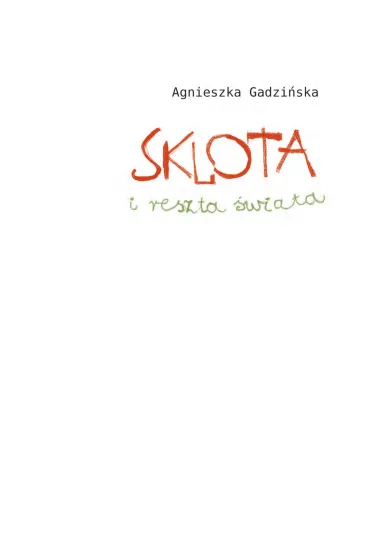 Sklota i reszta �wiata - Agnieszka Gadzi�ska