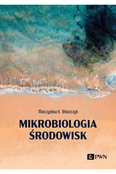 Mikrobiologia �rodowisk - Mieczys�aw K. B�aszczyk