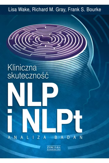 Kliniczna skuteczno�� NLP I NLPt. Analiza bada� - Lisa Wake, Frank S Bourke, Richard M Gray