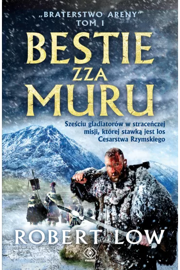 Bestie zza Muru. Braterstwo Areny. Tom 1 - Robert Low