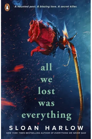 All We Lost Was Everything - Sloan Harlow