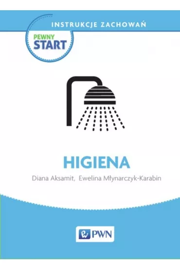 Pewny start. Instrukcje zachowa�. Higiena - Diana Aksamit, Ewelina M�ynarczyk-Karabin