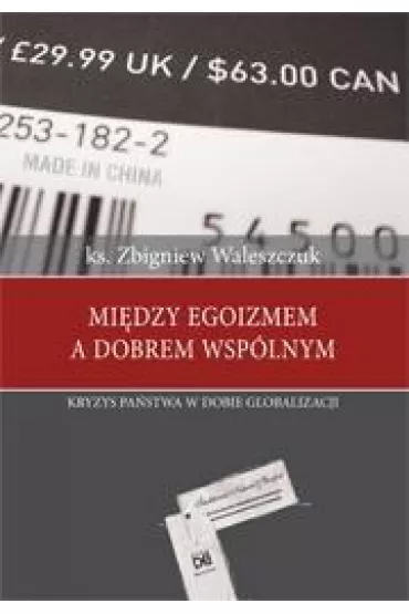 Mi�dzy egoizmem a dobrem wsp�lnym - Zbigniew Ks Waleszczuk