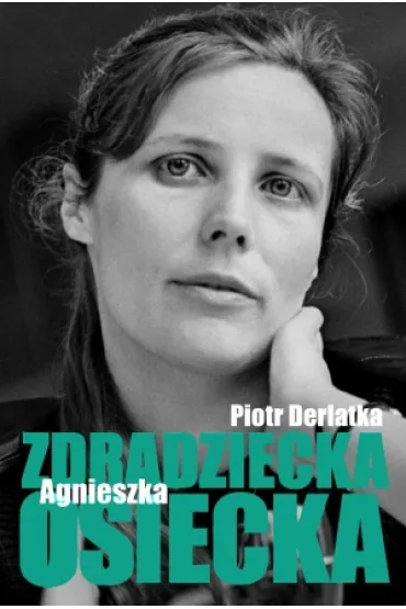 Zdradziecka agnieszka osiecka - Piotr Derlatka