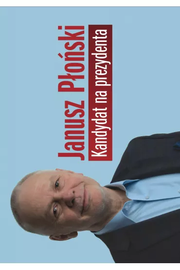 Kandydat na Prezydenta - Janusz P�o�ski