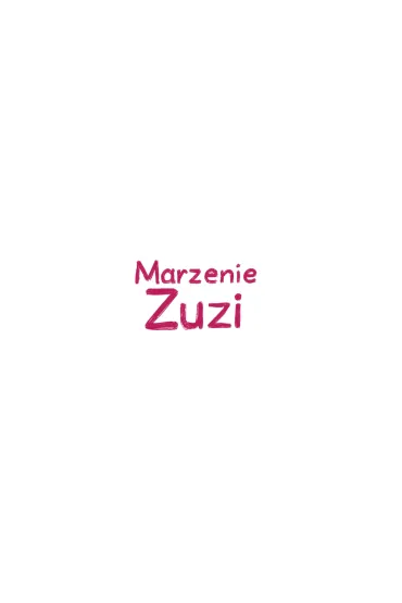 Marzenie Zuzi - Anna Potyra