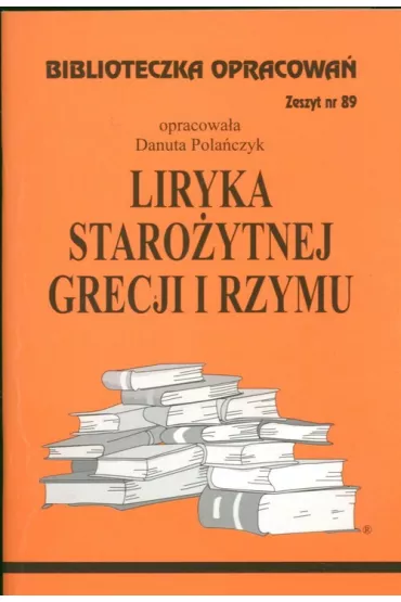 Liryka staro�ytnej Grecji i Rzymu Zeszyt 89 - Danuta Pola�czyk