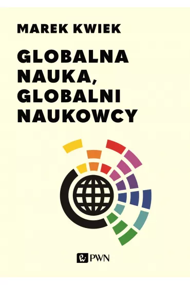 Globalna nauka, globalni naukowcy - Marek Kwiek