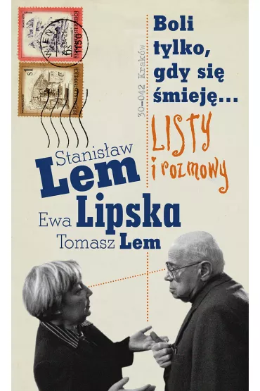 Boli tylko, gdy si� �miej�... Listy i rozmowy - Ewa Lipska, Stanis�aw Lem, Tomasz Lem