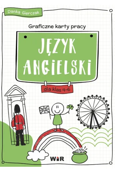 J�zyk angielski graficzne karty pracy dla klas 4-6 - Danka Gierczak