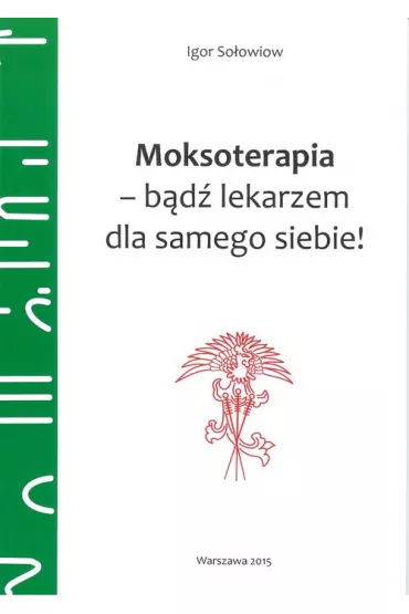 Moksoterapia B�d� lekarzem dla samego siebie ! - Igor So�owiow