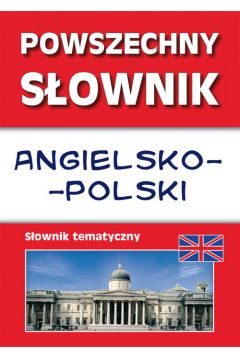 Powszechny sownik angielsko-polski Sownik tematyczny