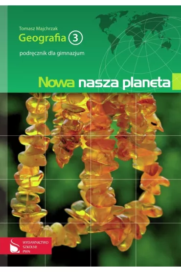 Nowa nasza planeta 3. Geografia. Podr�cznik - Pawe� W�ad, Tomasz Majchrzak
