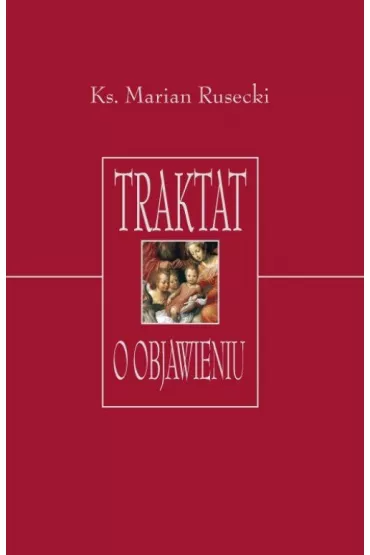 Traktat o objawieniu - Marian Rusecki