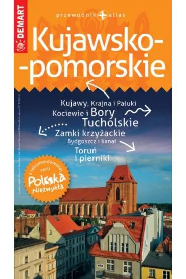 Kujawsko-pomorskie. Przewodnik Polska Niezwyk�a
