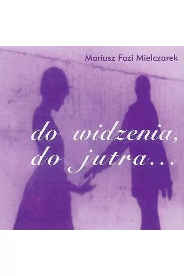 Do widzenia, do jutra CD - Mariusz Mielczarek