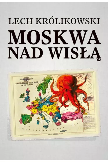 Moskwa nad Wis�� - Lech Kr�likowski