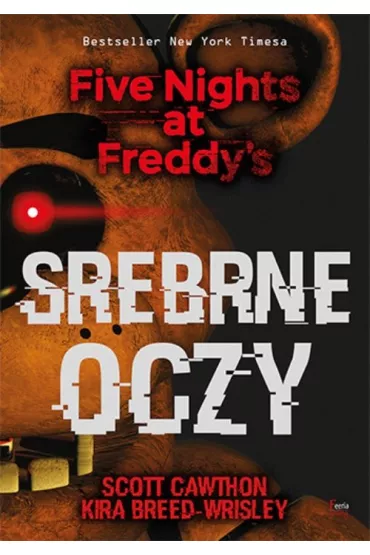 Srebrne oczy. Five Nights at Freddy's. Tom 1 - Kira Breed-Wrisley, Scott Cawthon