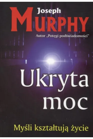 Ukryta moc - Joseph Murphy