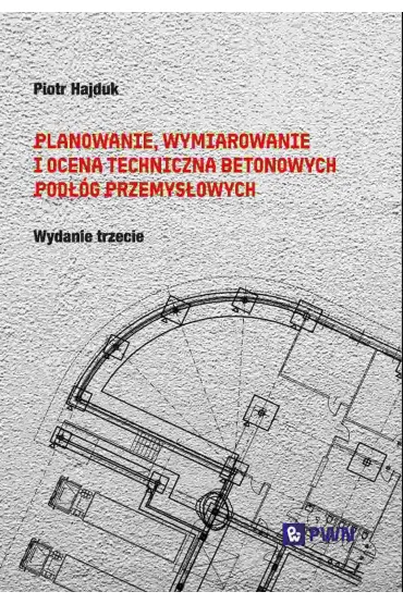 Planowanie, wymiarowanie i ocena techniczna betonowych pod��g przemys�owych - Piotr Hajduk