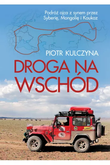 DROGA NA WSCH�D - Piotr Kulczyna
