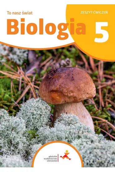 To nasz �wiat. Biologia. Zeszyt �wicze� dla klasy 5 szko�y podstawowej - Beata S�gin, Hanna B�dkowska